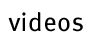 Videos